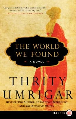 The World We Found by Umrigar, Thrity