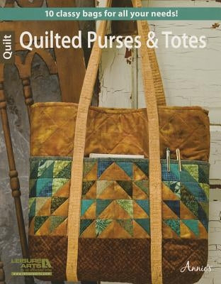 Quilted Purses & Totes for All Seasons by Leisure Arts