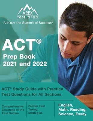 ACT Prep Book 2021 and 2022: ACT Study Guide with Practice Test Questions for All Sections [English, Math, Reading, Science, Essay] by Lanni, Matthew
