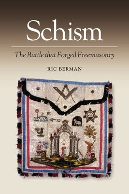 Schism: The Battle That Forged Freemasonry by Berman, Ric