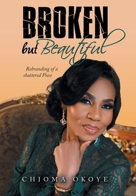 Broken but Beautiful: Rebranding of a Shattered Piece by Okoye, Chioma