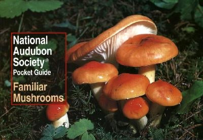 National Audubon Society Pocket Guide: Familiar Mushrooms by National Audubon Society