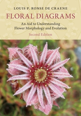 Floral Diagrams: An Aid to Understanding Flower Morphology and Evolution by Ronse de Craene, Louis P.