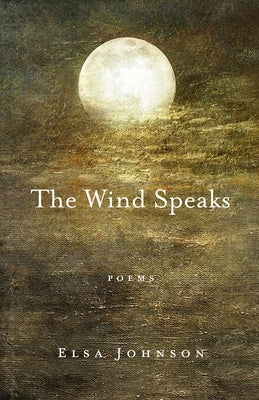 The Wind Speaks: Poems by Johnson, Elsa