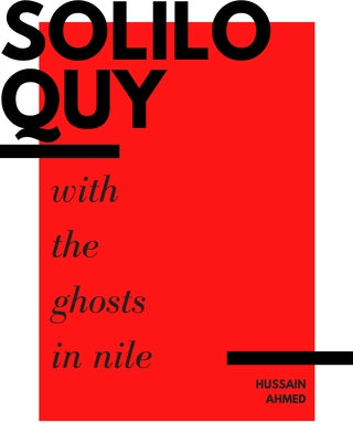 Soliloquy with the Ghosts in Nile by Ahmed, Hussain