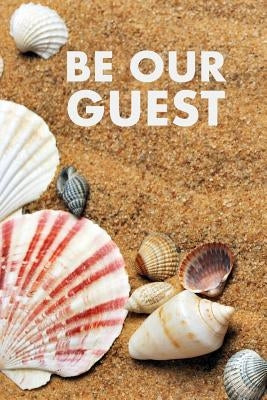 Be Our Guest: Guest Reviews for Airbnb, Homeaway, Bookings, Hotels, Cafe, B&b, Motel - Feedback & Reviews from Guests, 100 Page. Gre by Duffy, David