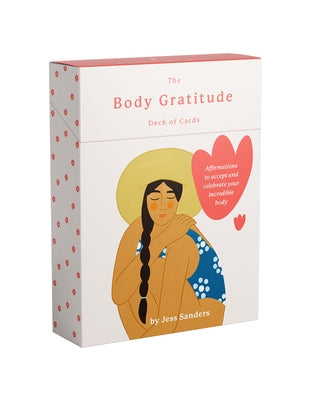 The Body Gratitude Deck of Cards: Affirmations to Accept and Celebrate Your Incredible Body by Sanders, Jess