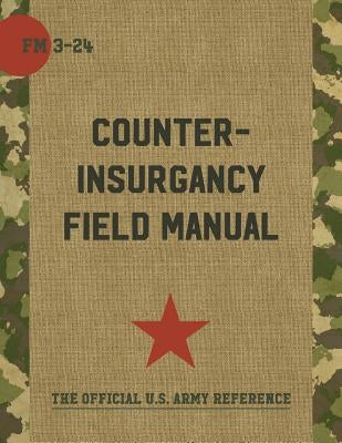 The U.S. Army/Marine Corps Counterinsurgency Field Manual by Sewall, Sarah