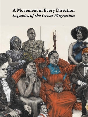 A Movement in Every Direction: Legacies of the Great Migration by Brown, Jessica Bell