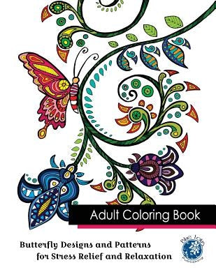 Adult Coloring Book: Butterfly Designs and Patterns for Stress Relief and Relaxation by Blue Lotus Publishing