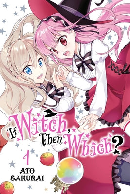 If Witch, Then Which?, Vol. 1 by Sakurai, Ato