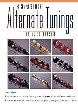 The Complete Book of Alternate Tunings by Hanson, Mark