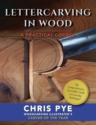 Lettercarving in Wood: A Practical Course by Pye, Chris