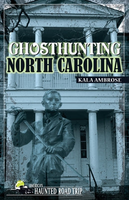 Ghosthunting North Carolina by Ambrose, Kala