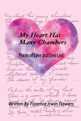 My Heart Has Many Chambers: Poems of Love and Love Lost by Flowers, Florence Irwin