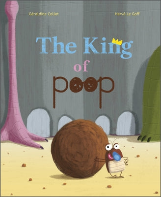 The King of Poop by Collet, G&#233;raldine