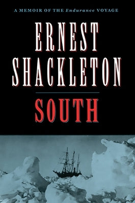 South: A Memoir of the Endurance Voyage by Shackleton, Rt Hon Lord