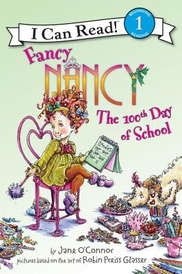 Fancy Nancy: The 100th Day of School by O'Connor, Jane