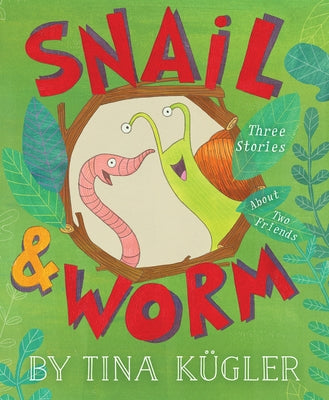 Snail and Worm: Three Stories about Two Friends by K&#252;gler, Tina