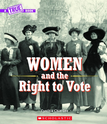 Women and the Right to Vote (a True Book) by Chin-Lee, Cynthia