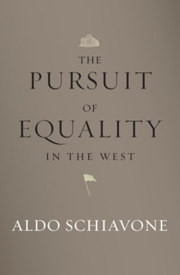 The Pursuit of Equality in the West by Schiavone, Aldo