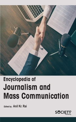 Encyclopedia of Journalism and Mass Communication by Kr Rai, Anil