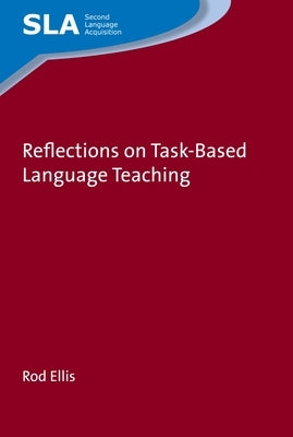 Reflections on Task-Based Language Teaching by Ellis, Rod