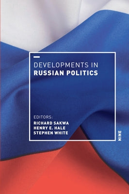Developments in Russian Politics 9 by Sakwa, Richard
