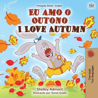 I Love Autumn (Portuguese English Bilingual Book for kids): Brazilian Portuguese by Admont, Shelley