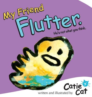 My Friend Flutter: He's Not What You Think. by Cat, Catie