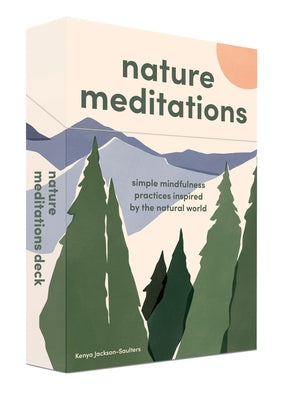 Nature Meditations Deck: Simple Mindfulness Practices Inspired by the Natural World by Jackson-Saulters, Kenya