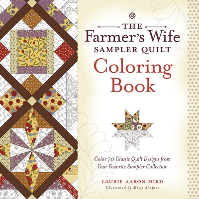 The Farmer's Wife Sampler Quilt Coloring Book: Color 70 Classic Quilt Designs from Your Favorite Sampler Collection by Hird, Laurie Aaron