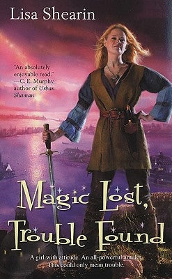 Magic Lost, Trouble Found by Shearin, Lisa