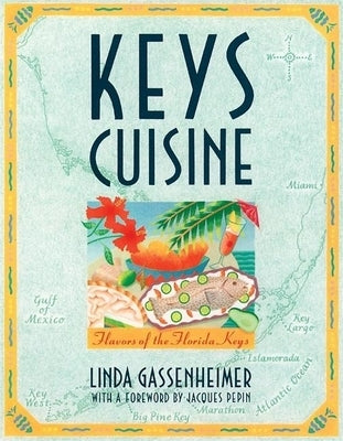 Keys Cuisine: Flavors of the Florida Keys by Gassenheimer, Linda