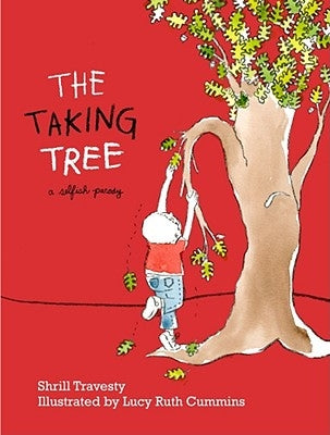 The Taking Tree: A Selfish Parody by Travesty, Shrill