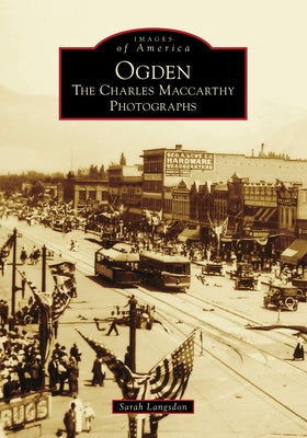 Ogden: The Charles MacCarthy Photographs by Langsdon, Sarah