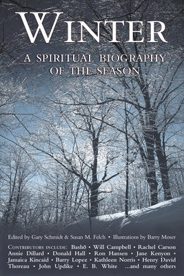 Winter: A Spiritual Biography of the Season by Schmidt, Gary