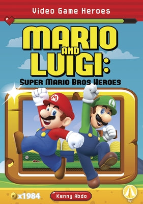 Mario and Luigi: Super Mario Bros Heroes by Abdo, Kenny