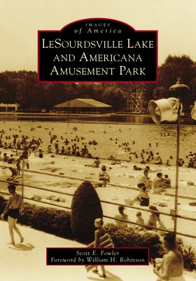 Lesourdsville Lake and Americana Amusement Park by Fowler, Scott E.