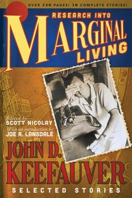 Research Into Marginal Living: The Selected Stories of John D. Keefauver by Keefauver, John D.