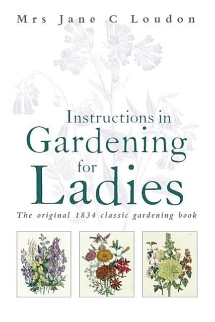 Instructions in Gardening for Ladies by C. Loudon, Jane