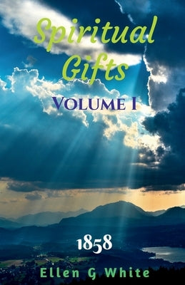 Spiritual Gifts Volume One (1858) by G, Ellen