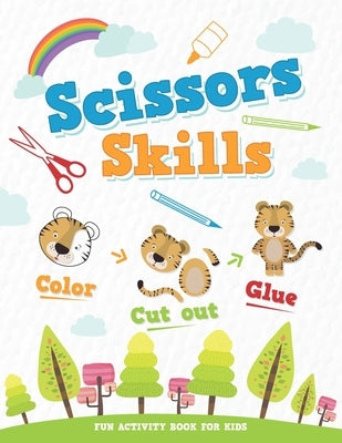 Scissors Skills Color & Cut Out & Glue - Fun activity book for kids: 40 Pages of Fun Animals, A Fun Practice Activity Workbook for Kids and Toddlers a by Blacklight