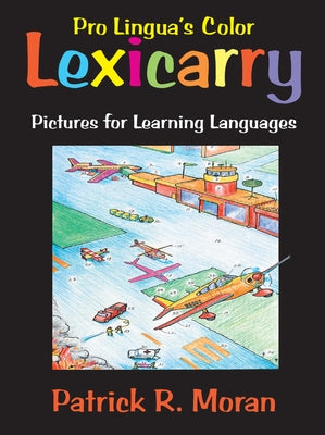 Lexicarry: Pictures for Learning Languages by Moran, Patrick R.