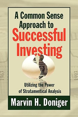 A Common Sense Approach to Successful Investing by Doniger, Marvin H.