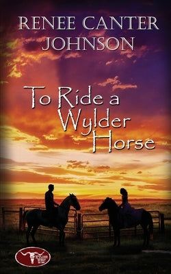 To Ride a Wylder Horse by Johnson, Renee Canter