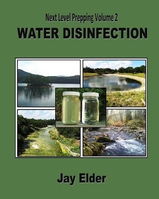Next Level Prepping Volume 2: Water Disinfection by Elder, Jay