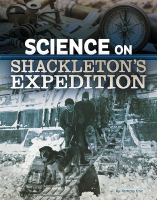 Science on Shackleton's Expedition by Enz, Tammy