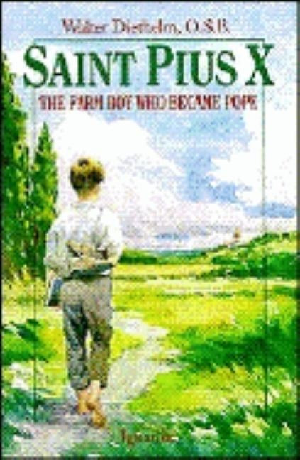 Saint Pius X: The Farm Boy Who Became Pope by Diethelm, Walter