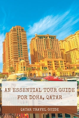 Qatar Travel Guide: An Essential Tour Guide for Doha, Qatar by C. Foley, Jeremy